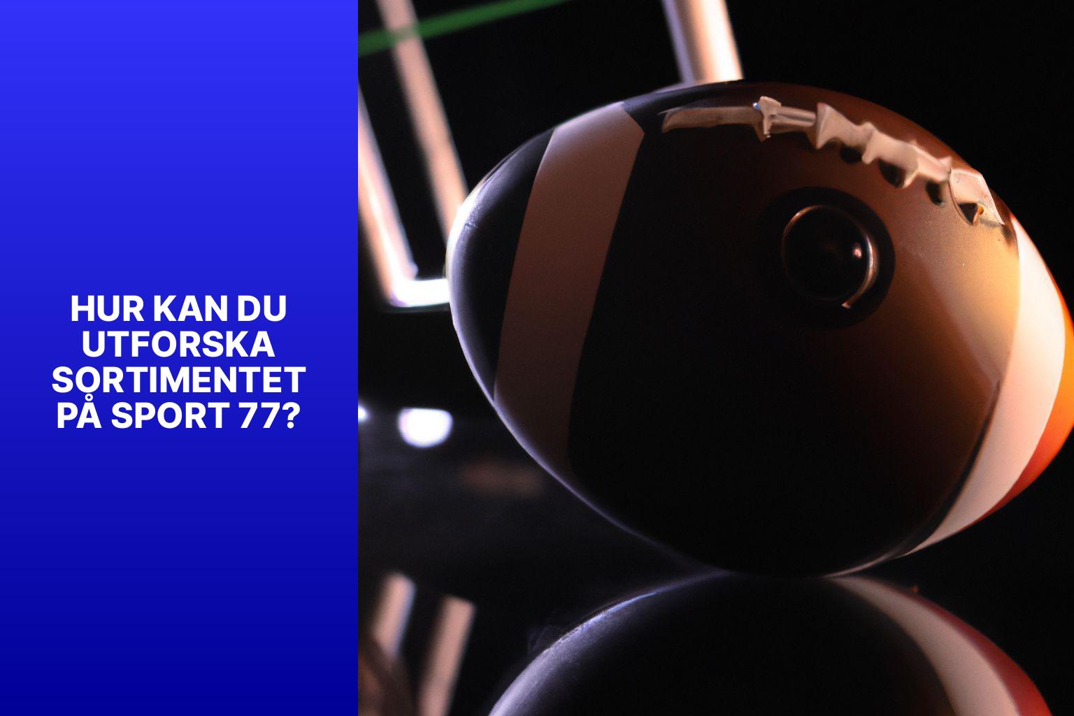Hur kan du utforska sortimentet på Sport 77? - Sport 77: Utforska Sortimentet och Hitta Dina Favoriter