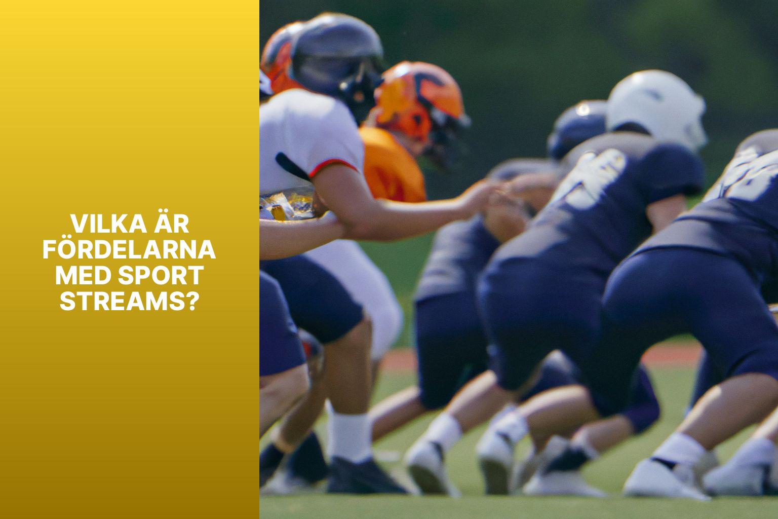 Vilka är Fördelarna med Sport Streams? - Sport Streams: Hur du Tittar på Live Sport Online